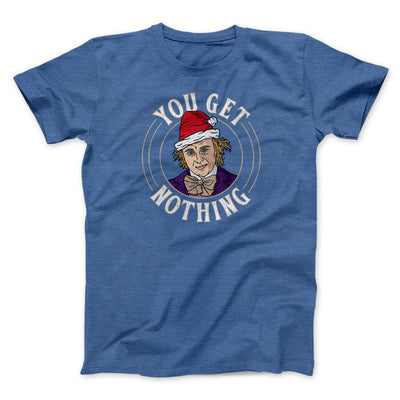 You Get Nothing Funny Movie Men/Unisex T-Shirt Heather True Royal | Funny Shirt from Famous In Real Life