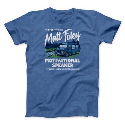 Matt Foley Motivational Speaker Men/Unisex T-Shirt Heather True Royal | Funny Shirt from Famous In Real Life