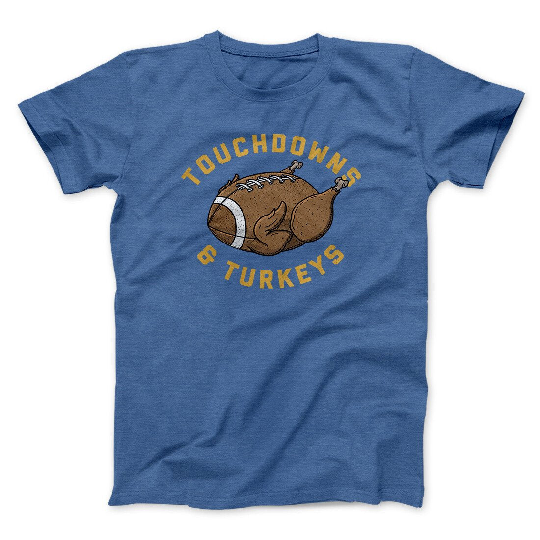 Touchdowns And Turkeys Funny Thanksgiving Men/Unisex T-Shirt | Funny Shirt from Famous In Real Life
