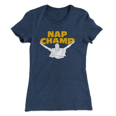 Nap Champ Funny Thanksgiving Women's T-Shirt Indigo | Funny Shirt from Famous In Real Life