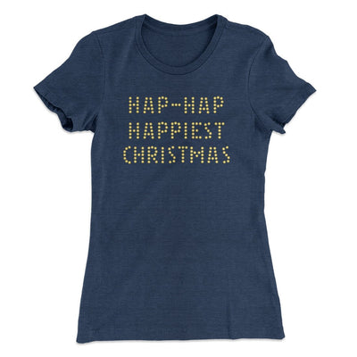 Hap-Hap Happiest Christmas Women's T-Shirt Indigo | Funny Shirt from Famous In Real Life
