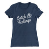 Catch No Feelings Funny Women's T-Shirt Indigo | Funny Shirt from Famous In Real Life
