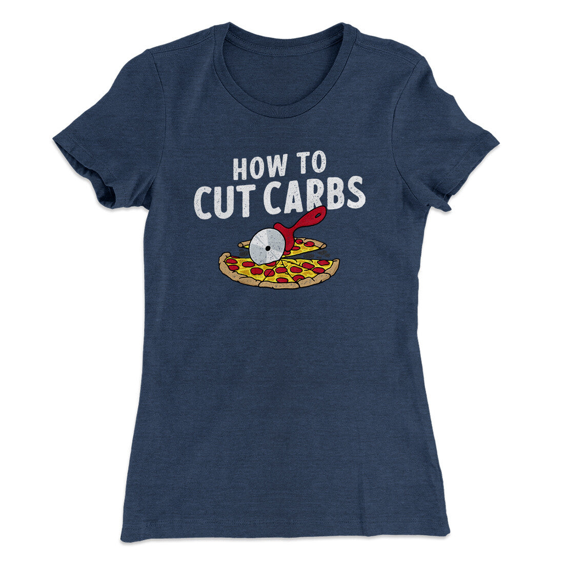 How To Cut Carbs (Pizza) Women's T-Shirt | Funny Shirt from Famous In Real Life