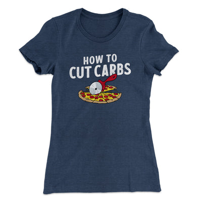 How To Cut Carbs (Pizza) Women's T-Shirt Indigo | Funny Shirt from Famous In Real Life
