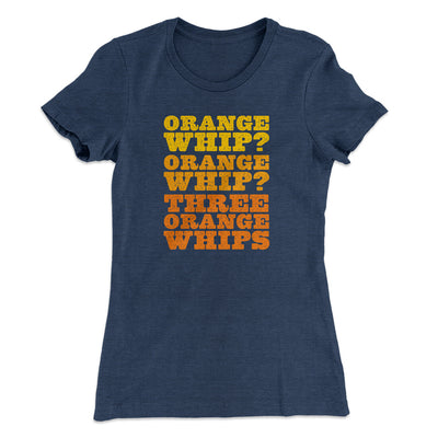 Three Orange Whips Women's T-Shirt Indigo | Funny Shirt from Famous In Real Life