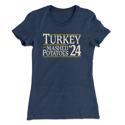 Turkey & Mashed Potatoes 2024 Women's T-Shirt Indigo | Funny Shirt from Famous In Real Life