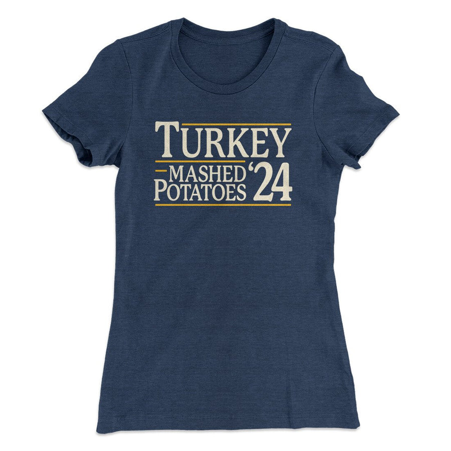 Turkey & Mashed Potatoes 2024 Funny Thanksgiving Women's T-Shirt | Funny Shirt from Famous In Real Life