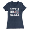 Lets Go Girls Women's T-Shirt Indigo | Funny Shirt from Famous In Real Life