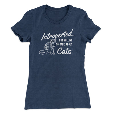 Introverted But Willing To Talk About Cats Women's T-Shirt Indigo | Funny Shirt from Famous In Real Life
