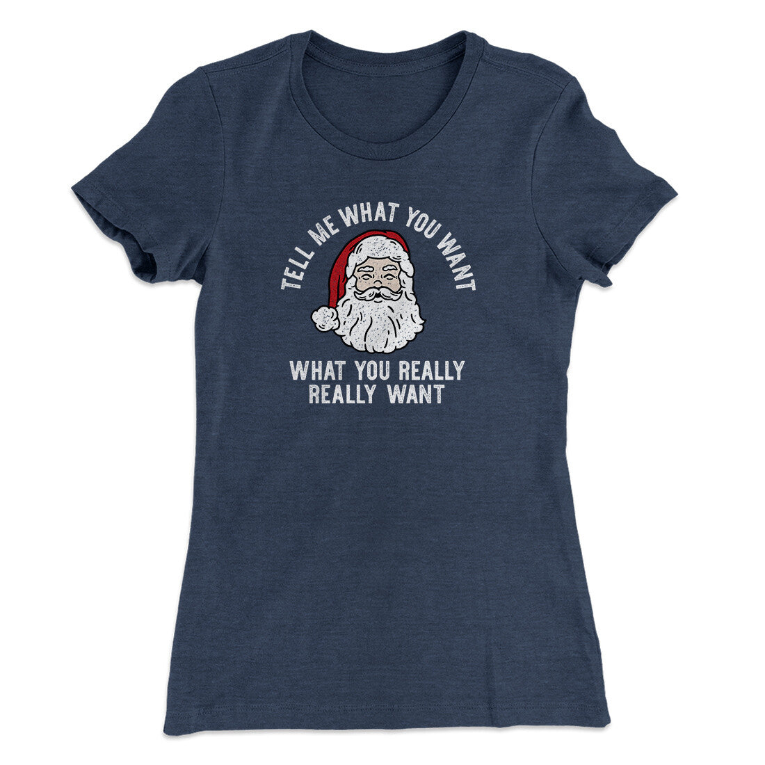 Tell Me What You Want, What You Really Really Want Women's T-Shirt Indigo | Funny Shirt from Famous In Real Life