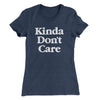 Kinda Don't Care Funny Women's T-Shirt Indigo | Funny Shirt from Famous In Real Life