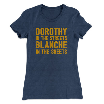 Dorothy In The Streets Blanche In The Sheets Women's T-Shirt Indigo | Funny Shirt from Famous In Real Life
