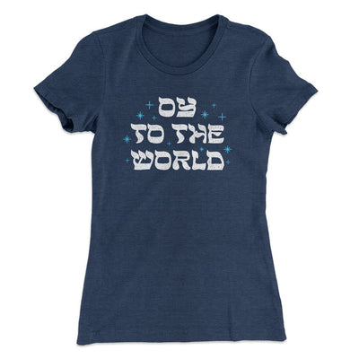 Oy To The World Women's T-Shirt Indigo | Funny Shirt from Famous In Real Life