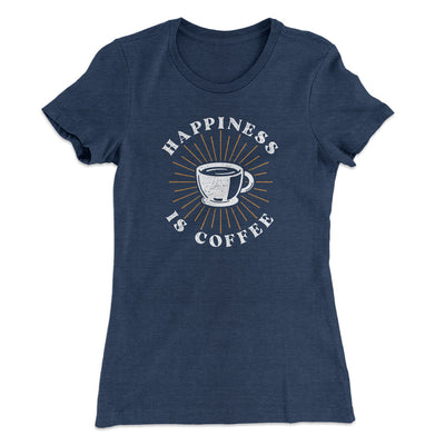 Happiness Is Coffee Women's T-Shirt Indigo | Funny Shirt from Famous In Real Life