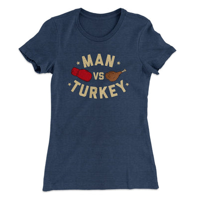 Man Vs Turkey Funny Thanksgiving Women's T-Shirt Indigo | Funny Shirt from Famous In Real Life