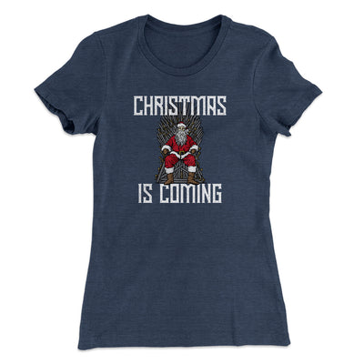 Christmas Is Coming Women's T-Shirt Indigo | Funny Shirt from Famous In Real Life