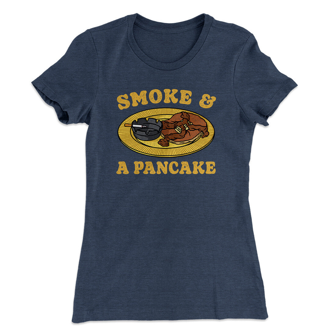 Smoke And A Pancake Women's T-Shirt Indigo | Funny Shirt from Famous In Real Life
