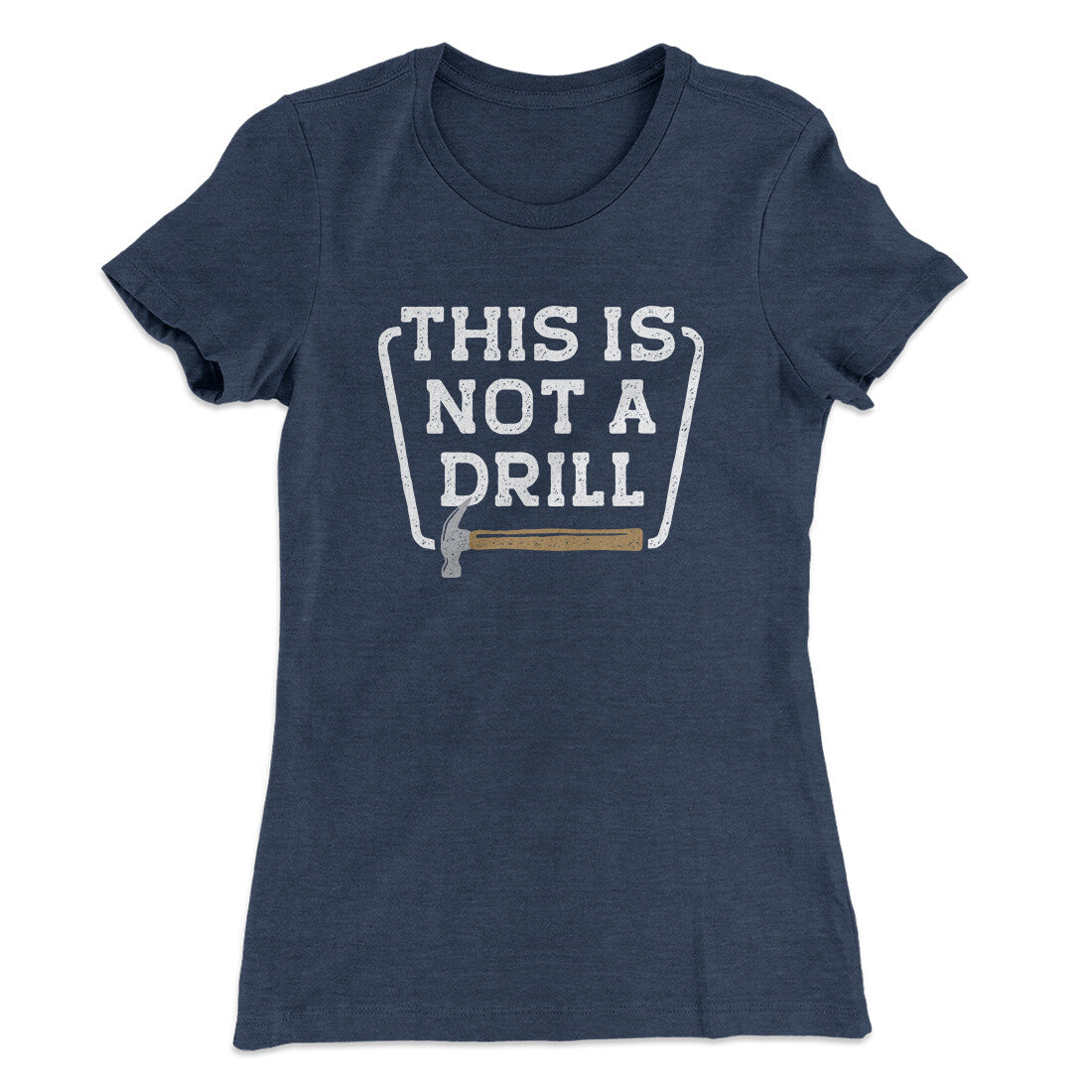 This Is Not A Drill Funny Women's T-Shirt | Funny Shirt from Famous In Real Life