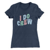 I Do Crew Women's T-Shirt Indigo | Funny Shirt from Famous In Real Life