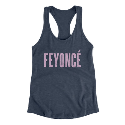 Feyoncé Women's Racerback Tank Indigo | Funny Shirt from Famous In Real Life