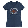 Stay Classy San Diego Women's T-Shirt Indigo | Funny Shirt from Famous In Real Life