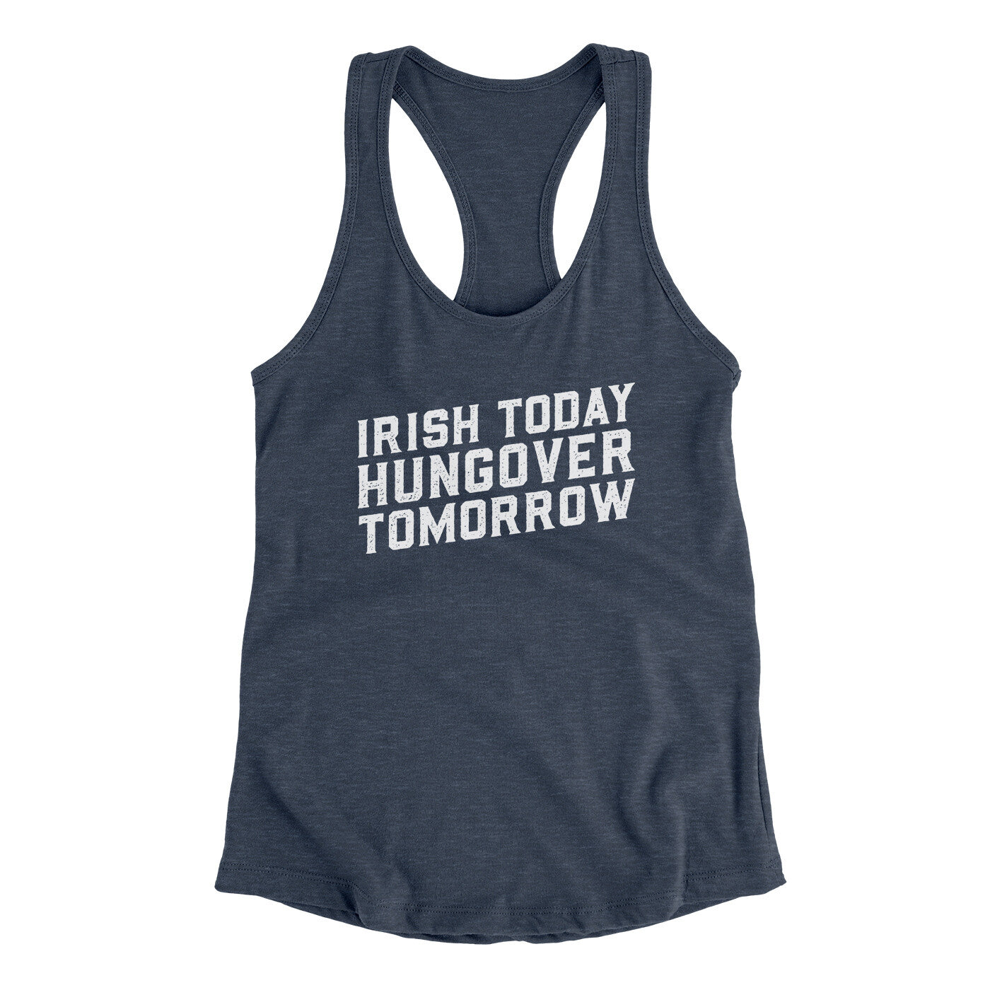 Irish Today, Hungover Tomorrow Women's Racerback Tank | Funny Shirt from Famous In Real Life