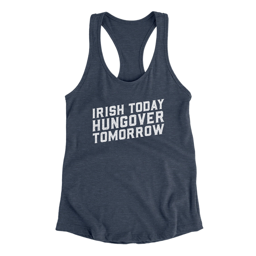Irish Today, Hungover Tomorrow Women's Racerback Tank | Funny Shirt from Famous In Real Life