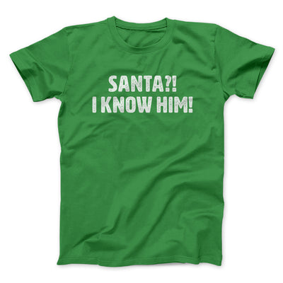 Santa I!? Know Him!! Funny Movie Men/Unisex T-Shirt Irish Green | Funny Shirt from Famous In Real Life