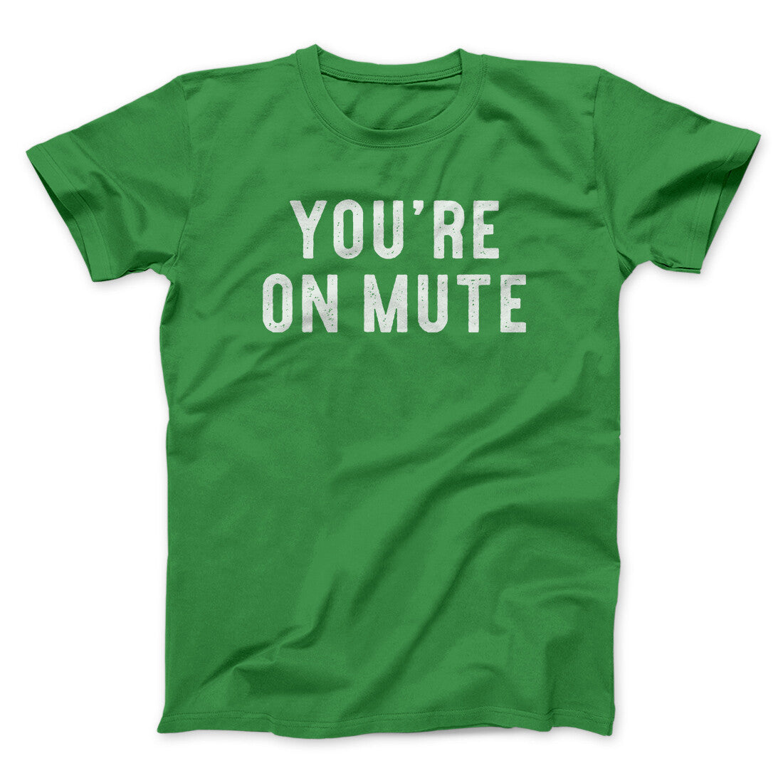 You’re On Mute Funny Men/Unisex T-Shirt | Funny Shirt from Famous In Real Life