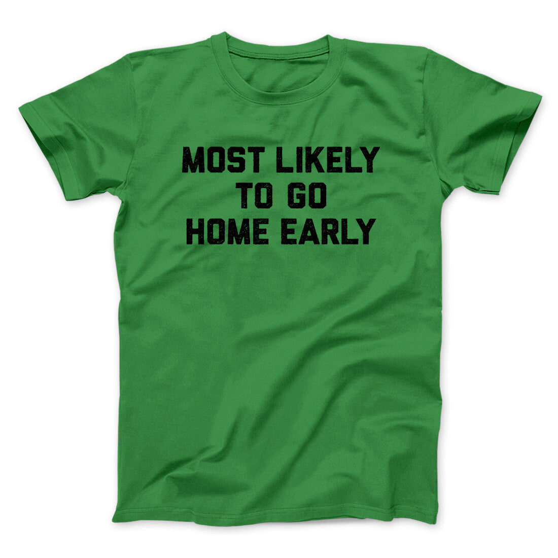 Most Likely To Leave Early Funny Men/Unisex T-Shirt | Funny Shirt from Famous In Real Life