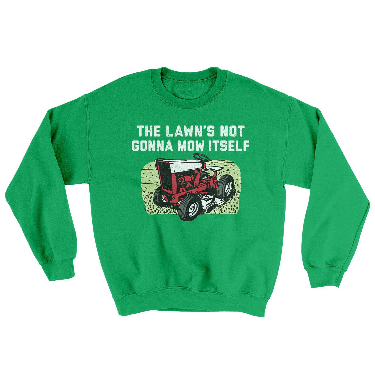 The Lawn's Not Gonna Mow Itself Ugly Sweater | Funny Shirt from Famous In Real Life