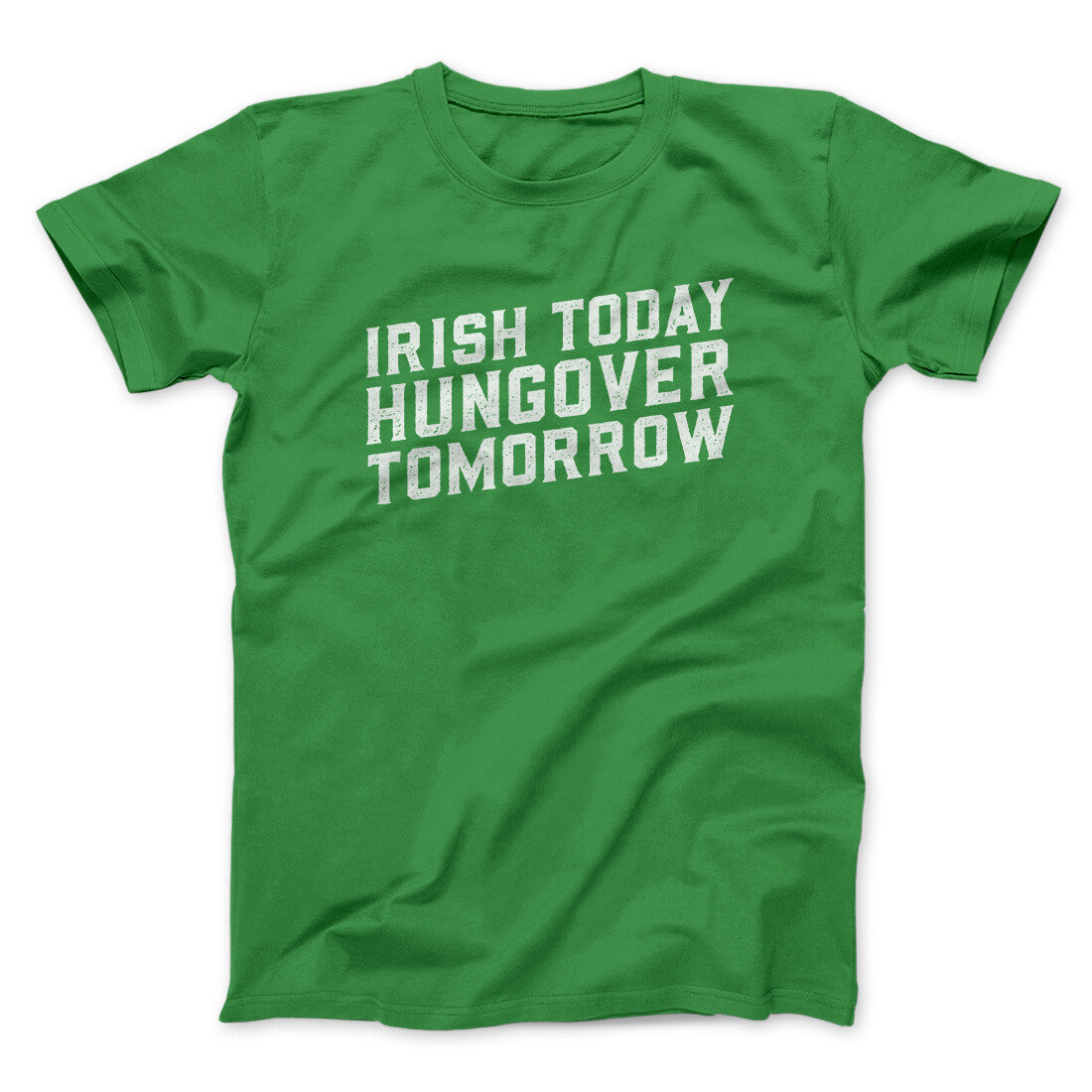 Irish Today, Hungover Tomorrow Men/Unisex T-Shirt | Funny Shirt from Famous In Real Life