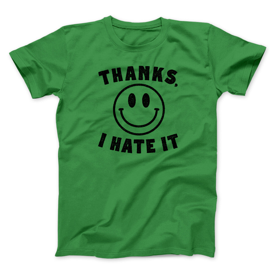 Thanks I Hate It Funny Men/Unisex T-Shirt | Funny Shirt from Famous In Real Life