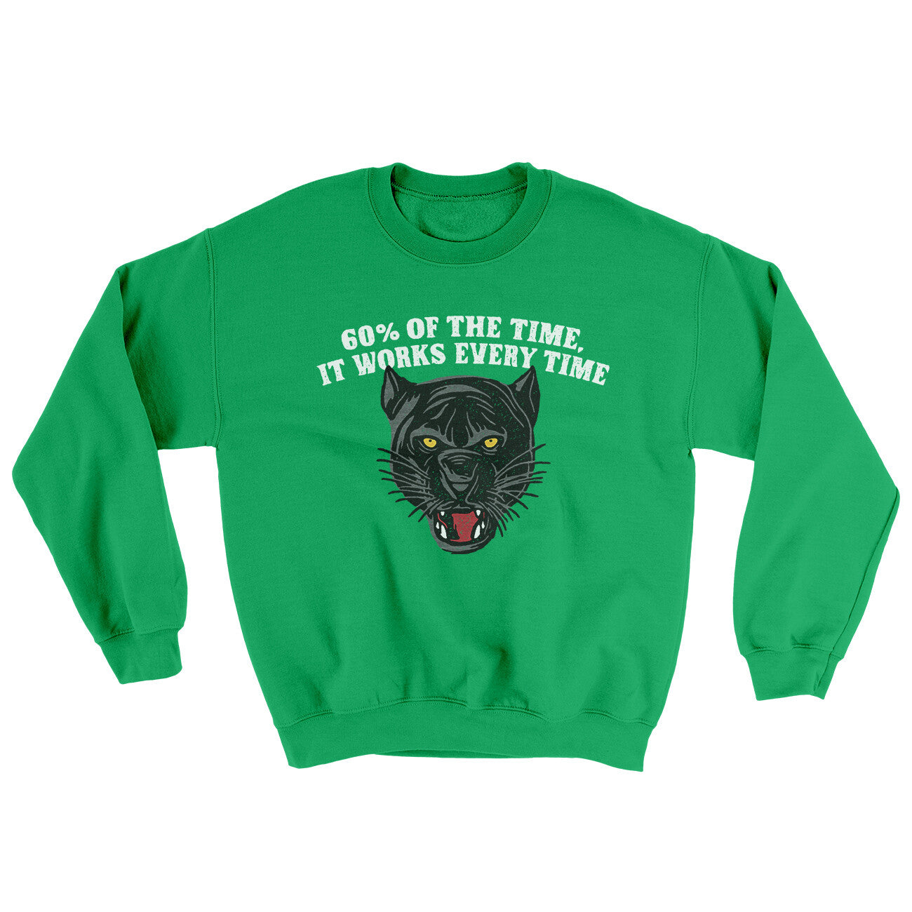 60 Percent Of The Time It Works Every Time Ugly Sweater Irish Green | Funny Shirt from Famous In Real Life