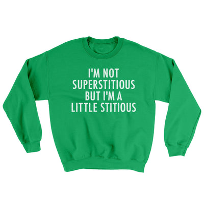 I’m Not Superstitious But I’m A Little Stitious Ugly Sweater Irish Green | Funny Shirt from Famous In Real Life