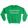 I Hope This Email Finds You Well Ugly Sweater Irish Green | Funny Shirt from Famous In Real Life