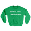Hold On Let Me Overthink This Ugly Sweater Irish Green | Funny Shirt from Famous In Real Life