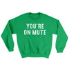 You’re On Mute Ugly Sweater Irish Green | Funny Shirt from Famous In Real Life
