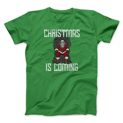 Christmas Is Coming Men/Unisex T-Shirt | Funny Shirt from Famous In Real Life