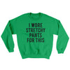I Wore Stretchy Pants For This Ugly Sweater Irish Green | Funny Shirt from Famous In Real Life
