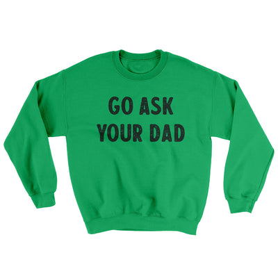 Go Ask Your Dad Ugly Sweater Irish Green | Funny Shirt from Famous In Real Life