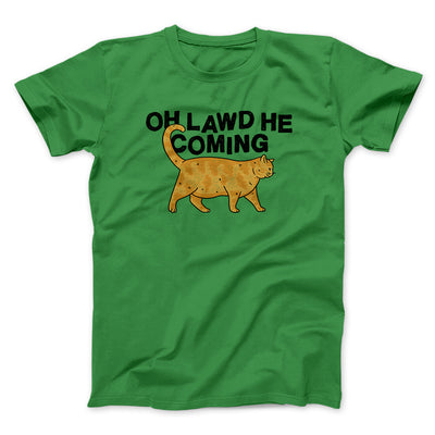 Oh Lawd He Coming Men/Unisex T-Shirt Irish Green | Funny Shirt from Famous In Real Life