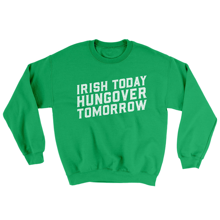 Irish Today, Hungover Tomorrow Ugly Sweater | Funny Shirt from Famous In Real Life
