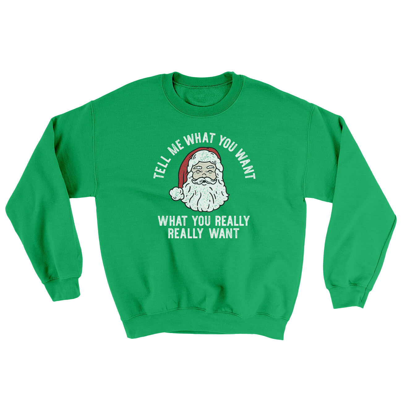 Tell Me What You Want, What You Really Really Want Ugly Sweater | Funny Shirt from Famous In Real Life