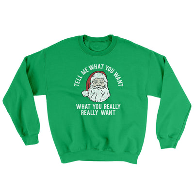 Tell Me What You Want, What You Really Really Want Ugly Sweater Irish Green | Funny Shirt from Famous In Real Life