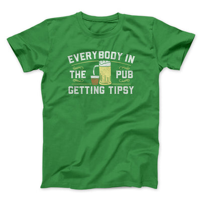 Everybody In The Pub Is Getting Tipsy Men/Unisex T-Shirt Irish Green | Funny Shirt from Famous In Real Life
