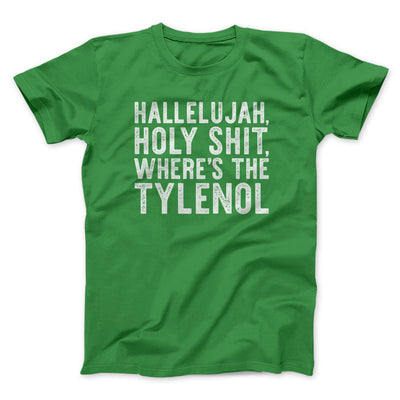 Hallelujah Holy Shit Where’s The Tylenol Funny Movie Men/Unisex T-Shirt | Funny Shirt from Famous In Real Life