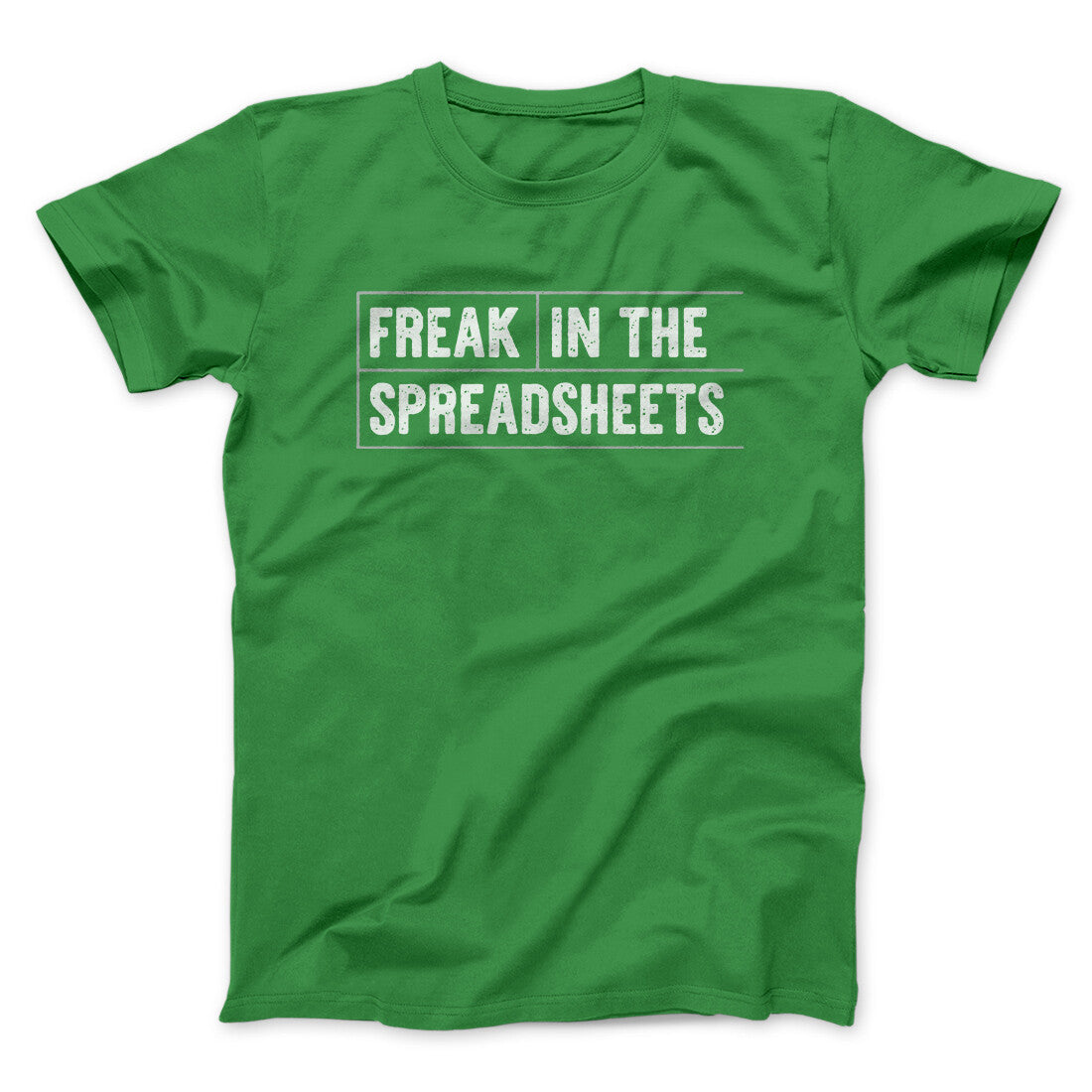 Freak In The Spreadsheets Funny Men/Unisex T-Shirt | Funny Shirt from Famous In Real Life