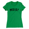Moist Funny Women's T-Shirt Kelly Green | Funny Shirt from Famous In Real Life
