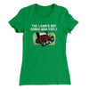 The Lawn's Not Gonna Mow Itself Funny Women's T-Shirt Kelly Green | Funny Shirt from Famous In Real Life